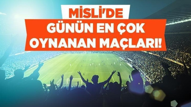 Avrupa’da Gollü Senaryolar Ön Planda! İşte Misli’de Günün En Çok Oynanan Maçları